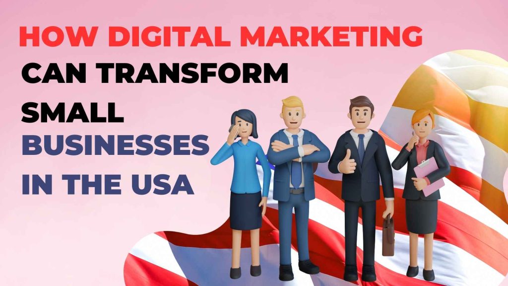 How Digital Marketing Can Transform Small Businesses