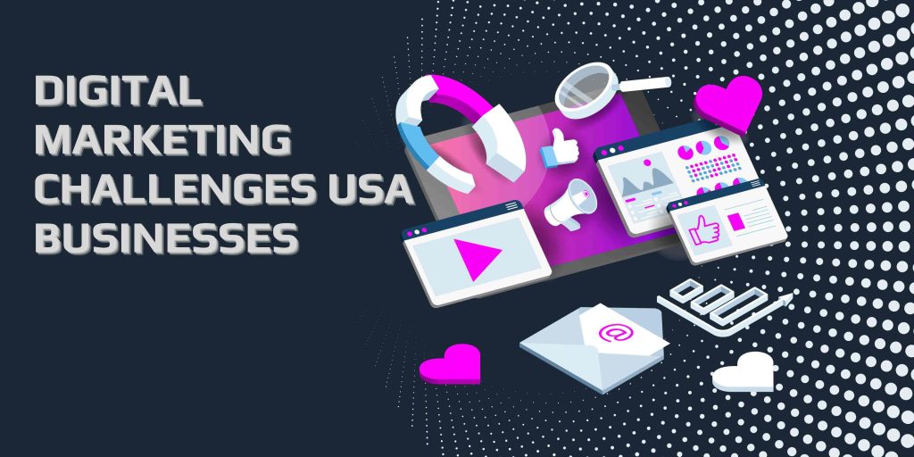 Digital Marketing Challenges USA Businesses